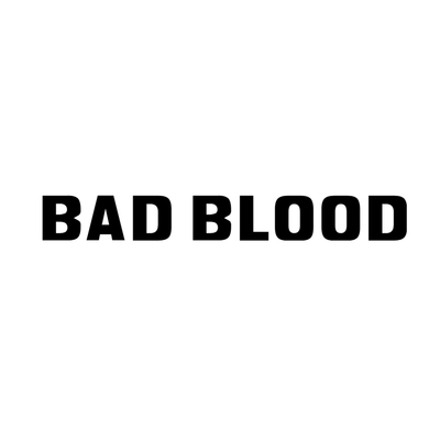 BAD BLOOD