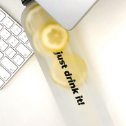 JUST DRINK IT BOTTLE